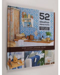 Kirjailijan Susanna Zacke käytetty kirja 52 sisustusideaa kotiin : kunnosta, uudista, maalaa, rakenna, vala, askartele
