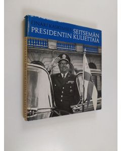 Kirjailijan Einari Kaskimies käytetty kirja Seitsemän presidentin kuljettaja