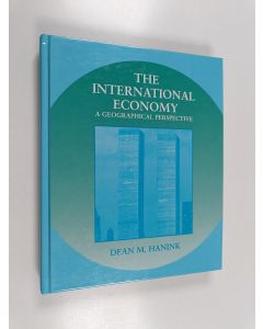 Kirjailijan Dean M. Hanink käytetty kirja The International Economy - A Geographical Perspective