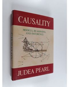 Kirjailijan Judea Pearl käytetty kirja Causality : models, reasoning, and inference