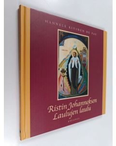 Kirjailijan Hannele Kivinen de Fau käytetty kirja Ristin Johanneksen Laulujen laulu : Segovian luostarin ikoni kertoo
