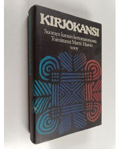 Tekijän Martti Haavio  käytetty kirja Kirjokansi : Suomen kansan kertomarunoutta