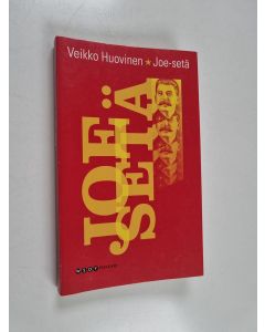 Kirjailijan Veikko Huovinen käytetty kirja Joe-setä : aikalaisen kertomuksia Josef Stalinista