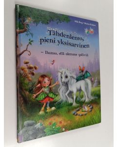 Kirjailijan Mila Berg käytetty kirja Tähdenlento, pieni yksisarvinen : ihanaa, että olemme ystäviä