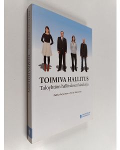 Kirjailijan Pekka Arjasmaa & Keijo Kaivanto käytetty kirja Toimiva hallitus : Taloyhtiön hallituksen käsikirja