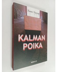 Kirjailijan Tuure Vierros käytetty kirja Kalman poika : Edvard Gyllingin viimeiset päivät ja yöt neuvostovallan vankina Moskovassa kesällä 1938