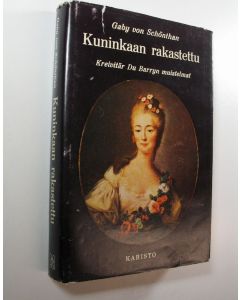 Kirjailijan Gaby von Schönthan käytetty kirja Kuninkaan rakastettu : kreivitär Du Barryn muistelmat