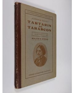 Kirjailijan Alphonse Daudet käytetty kirja Tartarin de Tarascon : oppikouluja varten sana- ja asiaselityksillä sekä johdannolla varustanut Walter O. Streng