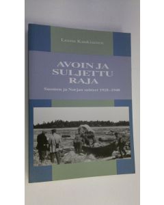 Kirjailijan Leena Kaukiainen käytetty kirja Avoin ja suljettu raja : Suomen ja Norjan suhteet 1918-1940