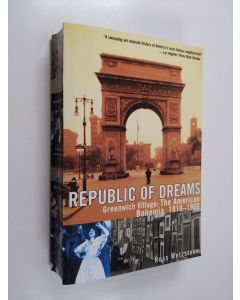 Kirjailijan Ross Wetzsteon käytetty kirja Republic of Dreams: Greenwich Village: The American Bohemia, 1910-1960