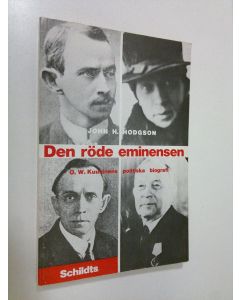 Kirjailijan John H. Hodgson käytetty kirja Den röde eminensen : O. W. Kuusinens politiska biografi