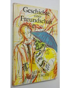 Kirjailijan Aldo Palazzeschi käytetty kirja Geschichte einer Freundschaft
