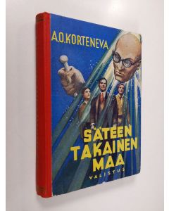 Kirjailijan A. O. Korteneva käytetty kirja Säteen takainen maa : seikkailukertomus