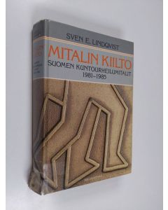 Kirjailijan Sven E. Lindqvist käytetty kirja Mitalin kiilto : Suomen kuntourheilumitalit 1981-1985