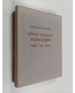 käytetty kirja Juhlajulkaisu Urho Kaleva Kekkonen 1900 3/9 1975 : tasavallan presidentti, lakitieteen tohtori Urho Kaleva Kekkoselle hänen täyttäessään seitsemänkymmentäviisi vuotta