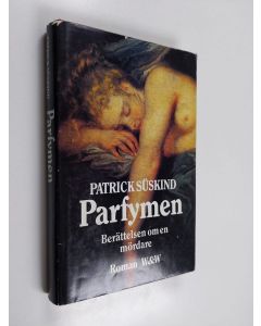 Kirjailijan Patrick Süskind käytetty kirja Parfymen : en mördares historia