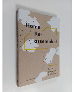 Kirjailijan Aleksi Malmberg uusi teos Home Reassembled : on art, destruction & belonging
