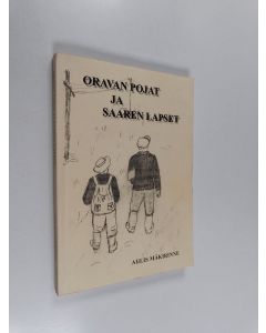 Kirjailijan Aulis Mäkirinne käytetty kirja Oravan pojat ja saaren lapset