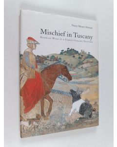 Kirjailijan Nancy S. Howard käytetty kirja Mischief in Tuscany : Running Wild in a Famous Italian Painting