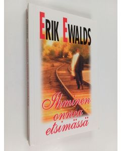 Kirjailijan Erik Ewalds käytetty kirja Ihminen onnea etsimässä