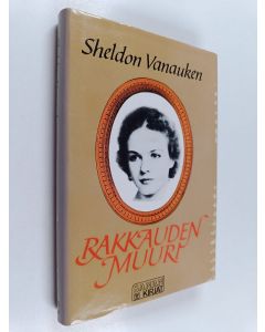 Kirjailijan Sheldon Vanauken käytetty kirja Rakkauden muuri