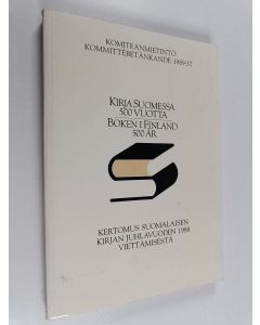 käytetty kirja Kertomus suomalaisen kirjan juhlavuoden 1988 viettämisestä