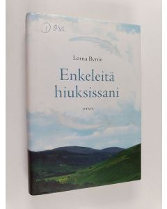 Kirjailijan Lorna Byrne käytetty kirja Enkeleitä hiuksissani