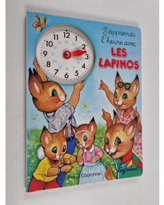Kirjailijan Pierre Couronne käytetty kirja J'apprends l'heure avec les lapinos