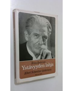 Kirjailijan Erica Anderson käytetty kirja Ystävyyden lahja : Albert Schweitzer lähikuvassa