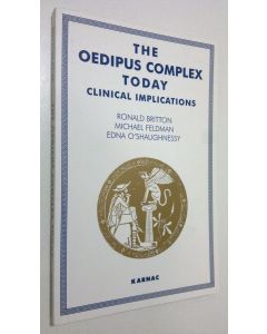 Kirjailijan Ronald Britton käytetty kirja The Oedipus Complex Today : clinical implications (ERINOMAINEN)
