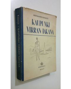 Kirjailijan Hermann Kasack käytetty kirja Kaupunki virran takana