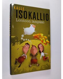 Kirjailijan Kalle Isokallio käytetty kirja Lontoon lampaat (ERINOMAINEN)