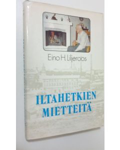 Kirjailijan Eino H. Liljeroos käytetty kirja Iltahetkien mietteitä
