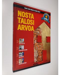 käytetty kirja Nosta talosi arvoa : arvo nousee ja kunto säilyy