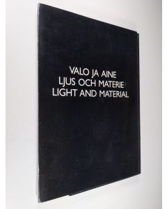 käytetty teos Valo ja aine = Ljus och materie : utställningskatalog