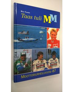 Tekijän Reijo Tujunen  käytetty kirja Moottoriurheiluvuosi 1987 : Taas tuli MM (ERINOMAINEN)