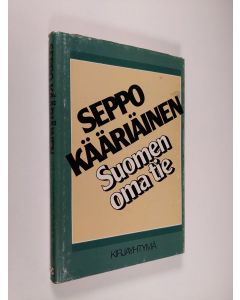 Kirjailijan Seppo Kääriäinen käytetty kirja Suomen oma tie