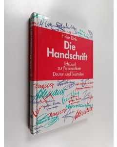 Kirjailijan Heinz Dirks käytetty kirja Die Handschrift - Schlüssel zur Persönlichkeit : Deuten und Beurteilen