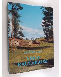 Kirjailijan Juri Selirand käytetty kirja Viron rautakausi : Viron nuoremman rautakauden aineiston pohjalta