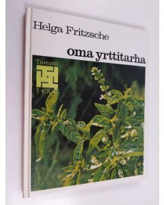 Kirjailijan Helga Fritzsche käytetty kirja Oma yrttitarha