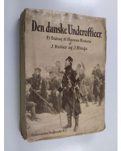 Kirjailijan J. Kröier & J. Hinge käytetty kirja Den danske Underofficer