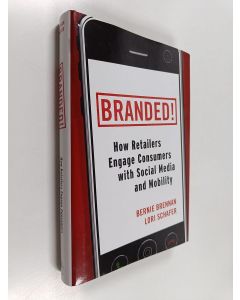 Kirjailijan Bernie Brennan käytetty kirja Branded! : how retailers engage consumers with social media and mobility