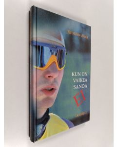 Kirjailijan Kristiina Alaja käytetty kirja Kun on vaikea sanoa ei