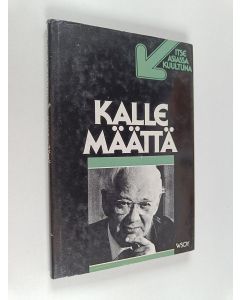 Kirjailijan Kalle Määttä käytetty kirja Kalle Määttä : TV-ohjelma Nauhoitus 26.4.1978, ensiesitys 8.8.1978