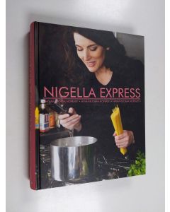 Kirjailijan Nigella Lawson käytetty kirja Nigella Express : hyvää ruokaa nopeasti
