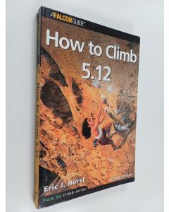 Kirjailijan Eric J. Horst käytetty kirja How to Climb 5.12