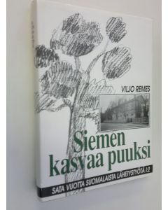 Kirjailijan Viljo Remes käytetty kirja Siemen kasvaa puuksi : 1859-1895