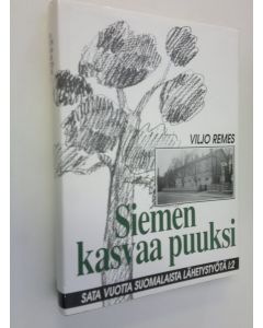 Kirjailijan Viljo Remes käytetty kirja Siemen kasvaa puuksi : 1859-1895