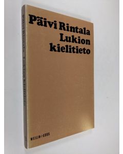 Kirjailijan Päivi Rintala käytetty kirja Lukion kielitieto