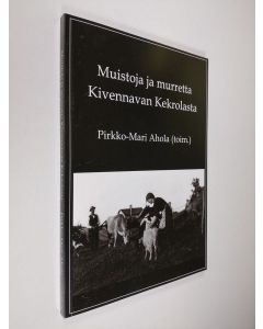 Kirjailijan Pirkko-Mari Ahola käytetty kirja Muistoja ja murretta Kivennavan Kekrolasta